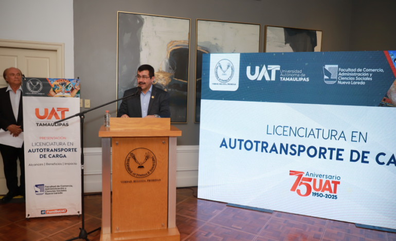 Presenta rector de la UAT nueva Licenciatura en Autotransporte de Carga
